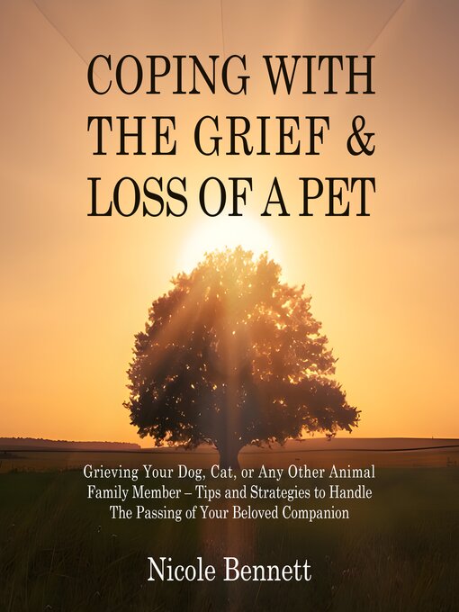 Title details for Coping With the Grief & Loss of a Pet by Nicole Bennett - Wait list